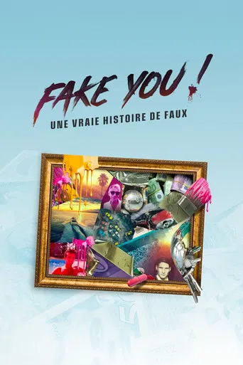 Regarder FAKE YOU! : Une vraie histoire de faux en streaming complet